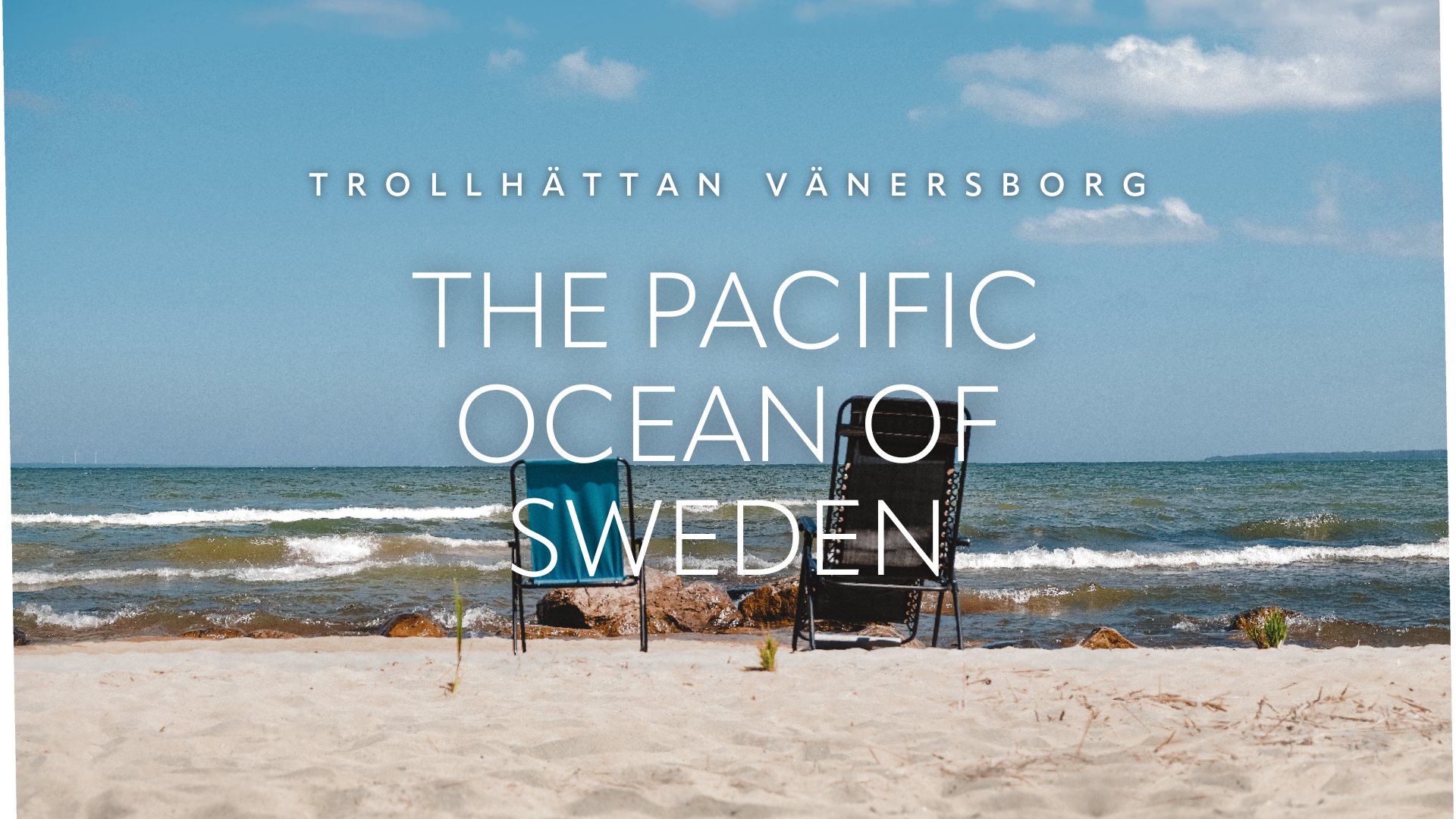 The Pacific Ocean of Sweden